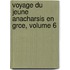 Voyage Du Jeune Anacharsis En Grce, Volume 6