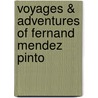Voyages & Adventures of Fernand Mendez Pinto door Fernao Mendes Pinto