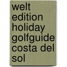 Welt Edition Holiday Golfguide Costa Del Sol by Unknown