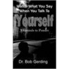 Watch What You Say When You Talk To Yourself door Dr Bob Gerding