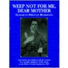 Weep Not for Me, Dear Mother Teacher's Guide by Elizabeth Whitley Roberson