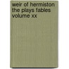 Weir Of Hermiston The Plays Fables Volume Xx door Robert Louis Stevension