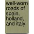 Well-Worn Roads of Spain, Holland, and Italy