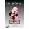 What Do You Do...When All Hell Breaks Loose? door Kenneth J. MacLean