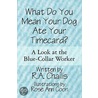 What Do You Mean Your Dog Ate Your Timecard? door R.A. Challis