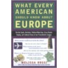 What Every American Should Know about Europe by Melissa Rossi