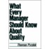 What Every Manager Should Know about Quality