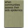 When Communities Assess Their Aids Epidemics door Ernest Quimby