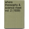 Where Theosophy & Science Meet Vol. 2 (1939) door D.D. Kanga