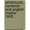 Whitchurch, Nantwich And English Maelor 1905 door Derrick Pratt