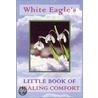 White Eagle's Little Book Of Healing Comfort by White Eagle