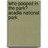 Who Pooped in the Park? Acadia National Park