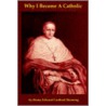 Why I Became A Catholic, Or Religio Viatoris door Henry Edward Manning