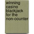Winning Casino Blackjack For The Non-Counter