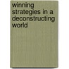 Winning Strategies In A Deconstructing World door Rudi Bresser