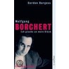 Wolfgang Borchert. Ich glaube an mein Glück by Gordon J.A. Burgess