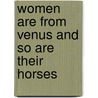 Women Are from Venus and So Are Their Horses door Menno Kalmann