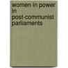 Women in Power in Post-Communist Parliaments door Marilyn Rueschemeyer