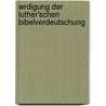 Wrdigung Der Luther'schen Bibelverdeutschung by Anonymous Anonymous