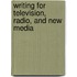 Writing For Television, Radio, And New Media