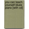 You Can Teach Yourself Blues Piano [with Cd] door Uri Ayn Rovner