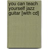 You Can Teach Yourself Jazz Guitar [with Cd] door John Griggs