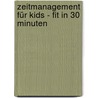 Zeitmanagement für kids - fit in 30 Minuten door Lothar J. Seiwert