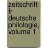 Zeitschrift Fr Deutsche Philologie, Volume 1 by Anonymous Anonymous