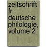Zeitschrift Fr Deutsche Philologie, Volume 2 by Anonymous Anonymous