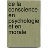 de La Conscience En Psychologie Et En Morale door Francisque Bouillier