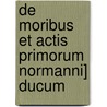 de Moribus Et Actis Primorum Normanni] Ducum by Dudo