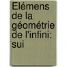 Élémens De La Géométrie De L'Infini: Sui door Onbekend
