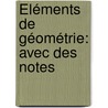Éléments De Géométrie: Avec Des Notes by Adrien Marie Legendre