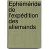 Éphéméride De L'Expédition Des Allemands door Michel De La Huguerye
