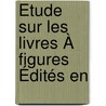 Étude Sur Les Livres À Figures Édités En door Jeanne Duportal