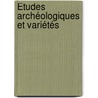 Études Archéologiques Et Variétés door Alphonse Gagnon
