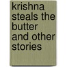 Krishna Steals The Butter  And Other Stories door Anita Ganeri