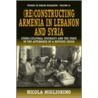 (Re)Constructing Armenia In Lebanon And Syria door Nicoloa Migliorino