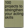 100 Projects to Strengthen Your Acting Skills door Jona Howl