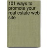 101 Ways to Promote Your Real Estate Web Site door Susan Sweeney