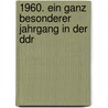 1960. Ein Ganz Besonderer Jahrgang In Der Ddr door Elke Pohl
