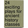 24 Exciting Plays for Ancient History Classes by Dean R. Bowman