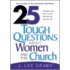25 Tough Questions About Women And The Church