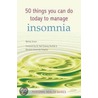 50 Things You Can Do Today To Manage Insomnia door Wendy Green