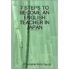 7 Steps to Become an English Teacher in Japan by Christopher Kona Young