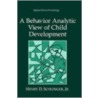 A Behavior-Analytic View of Child Development door Henry D. Schlinger Jr.