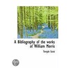 A Bibliography Of The Works Of William Morris door Temple Scott