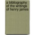 A Bibliography Of The Writings Of Henry James