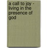 A Call to Joy - Living in the Presence of God door Matthew Kelly