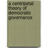 A Centripetal Theory Of Democratic Governance